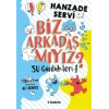 Su Günlükleri-1 Biz Arkadaş mıyız?