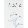 Suyun Suya Kavuştuğudur