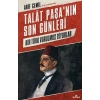 Talat Paşa’nın Son Günleri - Bir Türk Vurulmuş Diyorlar