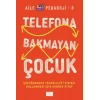 Telefona Bakmayan Çocuk