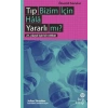 Tıp Bizim İçin Hala Yararlı mı?