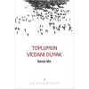 Toplumun Vicdanı Olmak