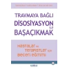 Travmaya Bağlı Disosiyasyon ile Başaçıkmak