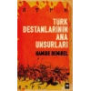 Türk Destanlarının Ana Unsurları