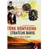 Türk Dünyasına Stratejik Bakış