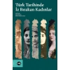 Türk Tarihinde İz Bırakan Kadınlar