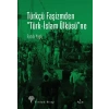 Türkçü Faşizmden Türk-İslam Ülküsüne