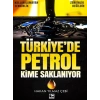 Türkiyede Petrol Kime Saklanıyor