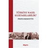 Türkiye Nasıl Kurtarılabilir?