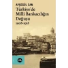 Türkiye’de Milli Bankacılığın Doğuşu 1908-1918