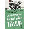 Uçabileceğini Hayal Eden Tavuk