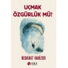 Uçmak Özgürlük Mü?