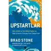 Upstartlar: Uber, Airbnb Ve Yeni Silikon Vadisi’nin Diğer Şirketleri Dünyayı Nasıl Değiştiriyor