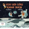 Uzay bir soru kadar yakın