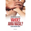 Vahdet Ama Nasıl?  İslam Cemaatine Doğru