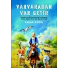 Varvaradan Var Getir;(Atasözü ve Bilmecelerden Esinlenerek Yazılan Özgün Masal Başı Tekerlemeleri)