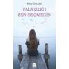 Yalnızlığı Sen Seçmedin