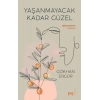 Yaşanmayacak Kadar Güzel
