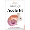 Yavaşça Acele Et