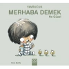 Yavrucuk- Merhaba Demek Ne Güzel