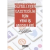Yeni Medya Çalışanları 4 - Dijitalleşen Gazetecilik İçin Yeni İş Modelleri