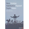 Yeni Türkiye Hakikatsiz Siyaset Soylu Yalan