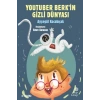 YouTuber Berk’in Gizli Dünyası