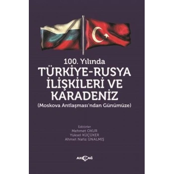 100.Yılında Türkiye - Rusya İlişkileri ve Karadeniz