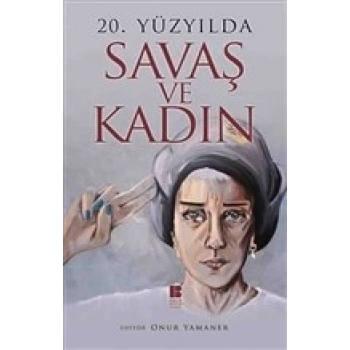 20. Yüzyılda Savaş ve Kadın