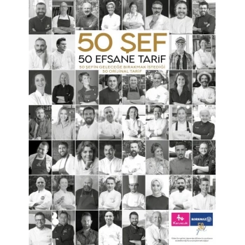 50 Şef 50 Efsane Tarif: 50 Şefin Geleceğe Bırakmak İstediği 50 Orijinal Tarif