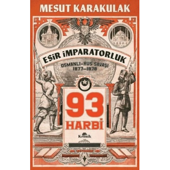 93 Harbi: 1877-1878 Osmanlı-Rus Savaşı