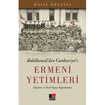 Abdülhamidden Cumhuriyete Ermeni Yetimleri