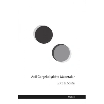 Acil Gerçekdışılıkta Maceralar