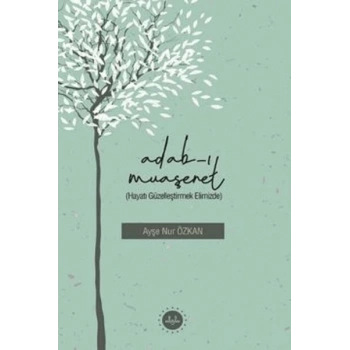 Adabı Muaşeret (Hayatı Güzelleştirmek Elimizde)