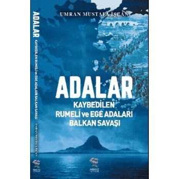 Adalar - Kaybedilen Rumeli ve Ege Adaları Balkan Savaşı