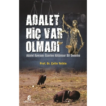 Adalet Hiç Var Olmadı