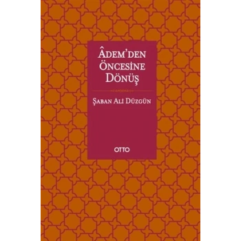 Adem’den Öncesine Dönüş