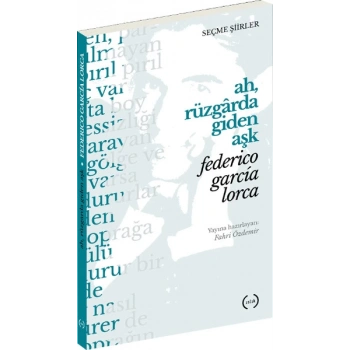 Ah, Rüzgarda Giden Aşk (Seçme Şiirler)