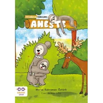 Aheste - İyi Dünya Fablları