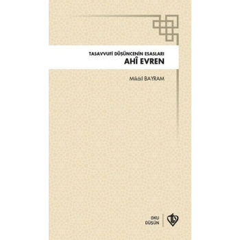 Ahi Evren Tasavvufi Düşüncenin Esasları