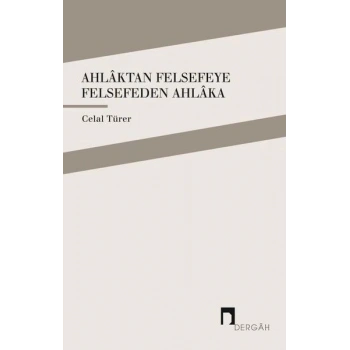 Ahlaktan Felsefeye Felsefeden Ahlaka