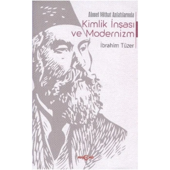 Ahmet Mithat Anlatılarında Kimlik İnşası ve Modernizm