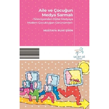 Aile ve Çocuğun Medya Sarmalı