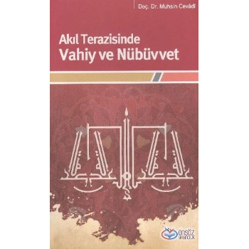 Akıl Terazisinde Vahiy ve Nübüvvet