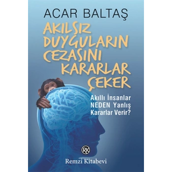 Akılsız Duyguların Cezasını Kararlar Çeker