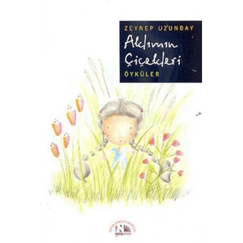 Aklımın Çiçekleri (Öyküler)