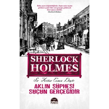 Aklın Şüphesi Suçun Gerçeğidir - Sherlock Holmes