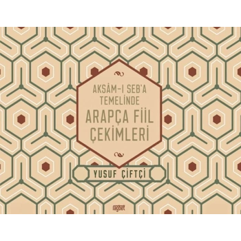 Aksamı Seba Temelinde Arapça Fiil Çekimleri