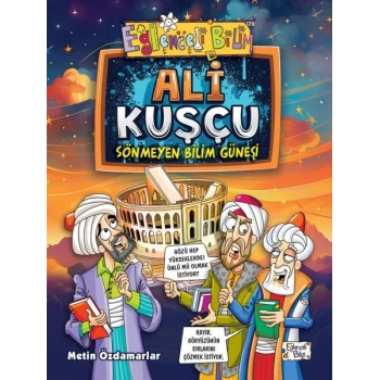 Ali Kuşçu - Sönmeyen Bilim Güneşi
