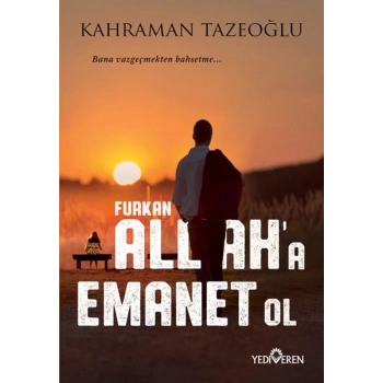 Allaha Emanet Ol Furkan